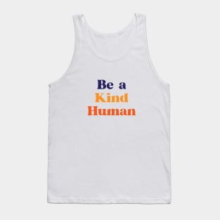 Be a kind Human, Kindness is Free Tank Top